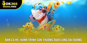 Bắn Cá H5: Hành Trình Săn Thưởng Dưới Lòng Đại Dương