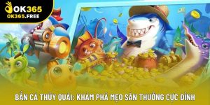 Bắn Cá Thủy Quái: Khám Phá Mẹo Săn Thưởng Cực Đỉnh