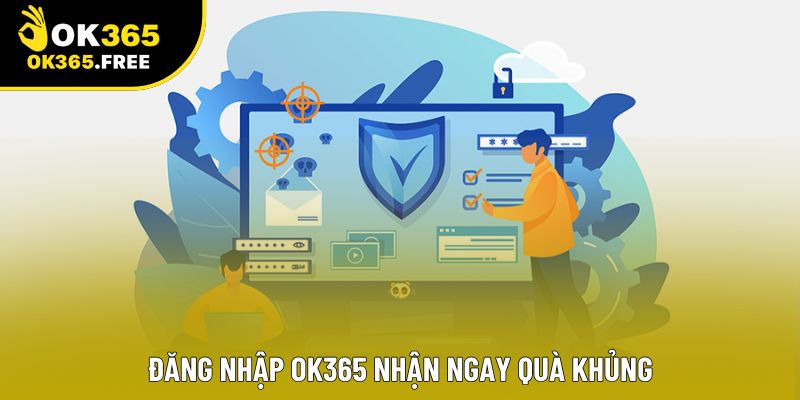 Đăng nhập OK365 nhận ngay quà khủng Đăng nhập OK365 nhận ngay quà khủng