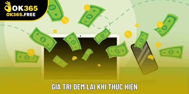 Giá trị đem lại khi thực hiện