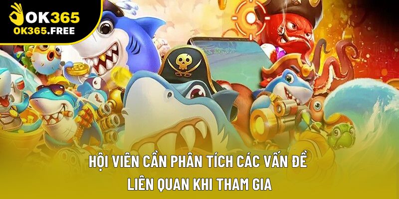 Hội viên cần phân tích các vấn đề liên quan khi tham gia