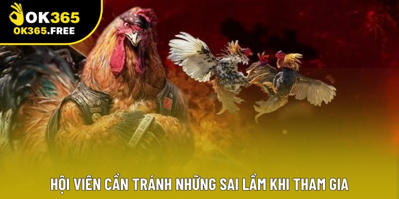 Hội viên cần tránh những sai lầm khi tham gia Hội viên cần tránh những sai lầm khi tham gia