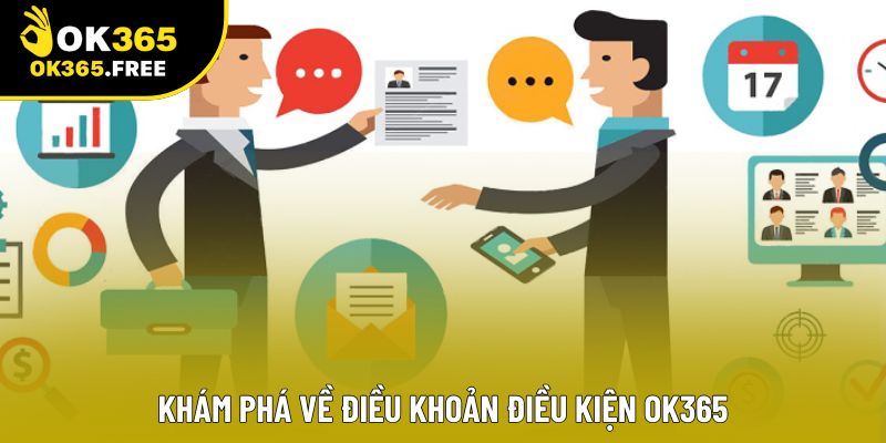 Khám phá về điều khoản điều kiện OK365