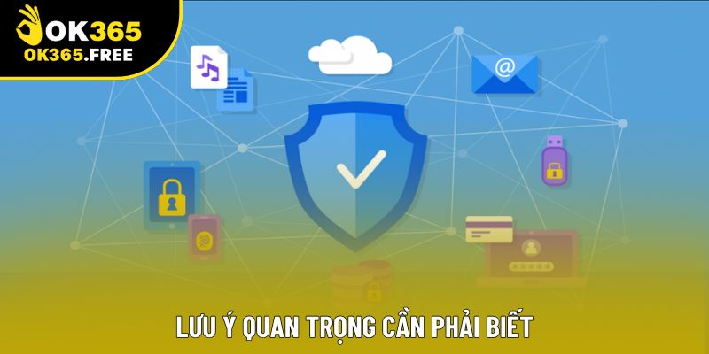 Lưu ý quan trọng cần phải biết Lưu ý quan trọng cần phải biết