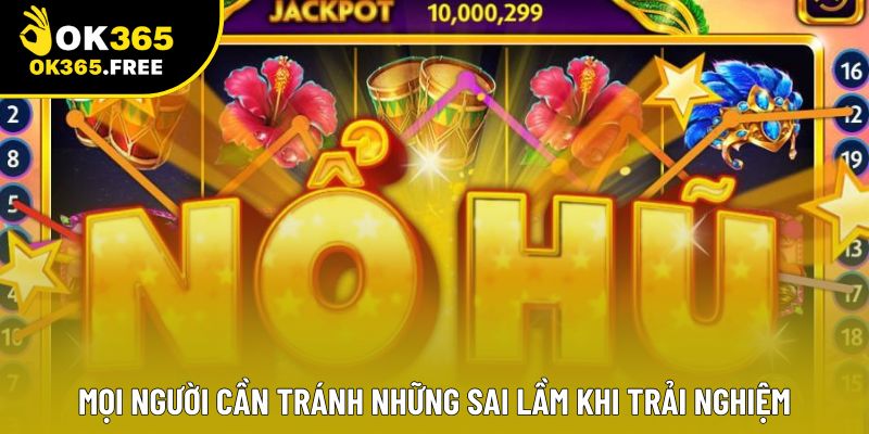 Mọi người cần tránh những sai lầm khi trải nghiệm