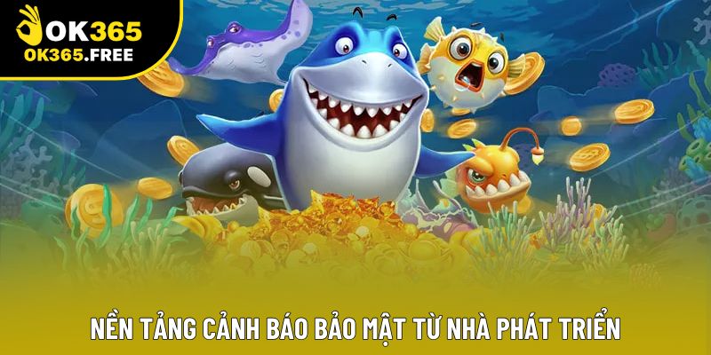 Nền tảng cảnh báo bảo mật từ nhà phát triển Nền tảng cảnh báo bảo mật từ nhà phát triển