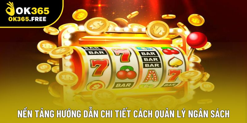 Nền tảng hướng dẫn chi tiết cách quản lý ngân sách