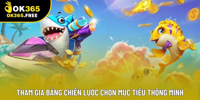Tham gia bằng chiến lược chọn mục tiêu thông minh