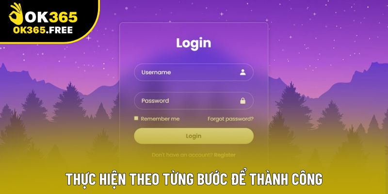 Thực hiện theo từng bước để thành công Thực hiện theo từng bước để thành công