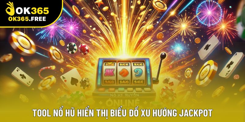 Tool nổ hũ hiển thị biểu đồ xu hướng jackpot Tool nổ hũ hiển thị biểu đồ xu hướng jackpot